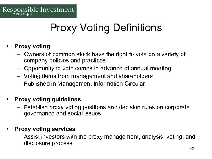 Proxy Voting Definitions • Proxy voting – Owners of common stock have the right