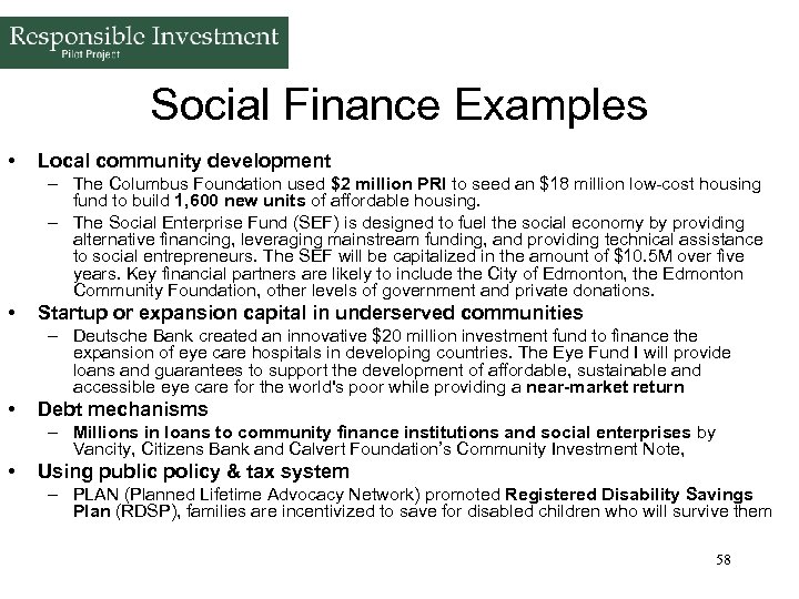 Social Finance Examples • Local community development – The Columbus Foundation used $2 million