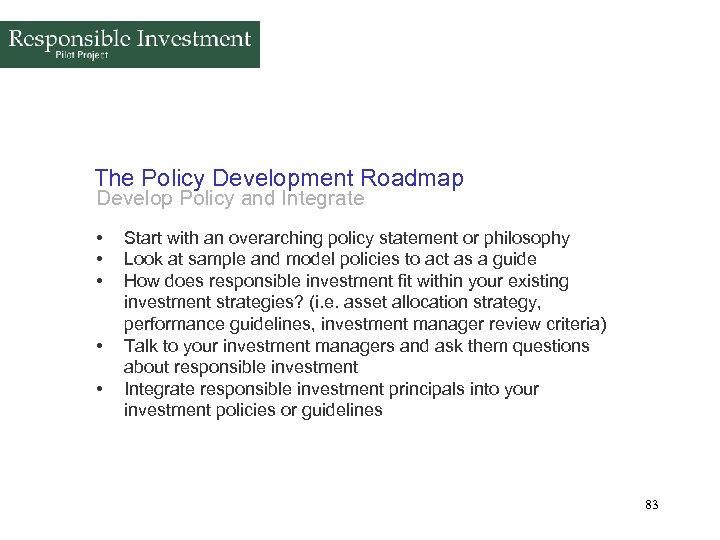 The Policy Development Roadmap Develop Policy and Integrate • • • Start with an