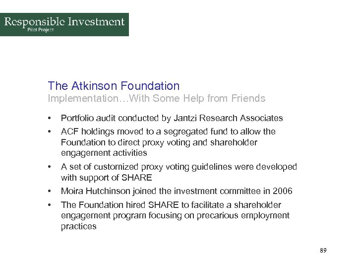 The Atkinson Foundation Implementation…With Some Help from Friends • • Portfolio audit conducted by