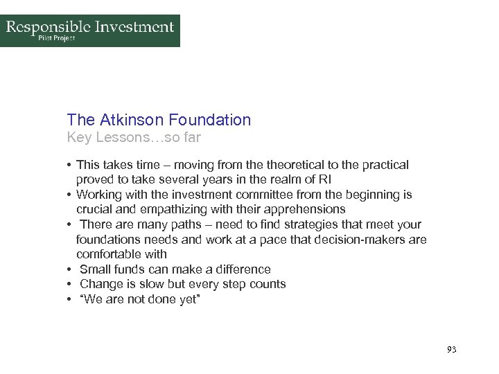 The Atkinson Foundation Key Lessons…so far • This takes time – moving from theoretical