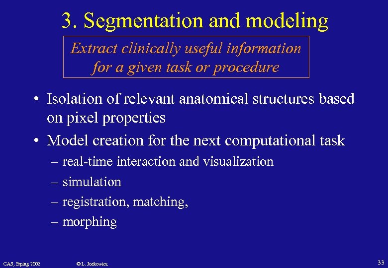 3. Segmentation and modeling Extract clinically useful information for a given task or procedure