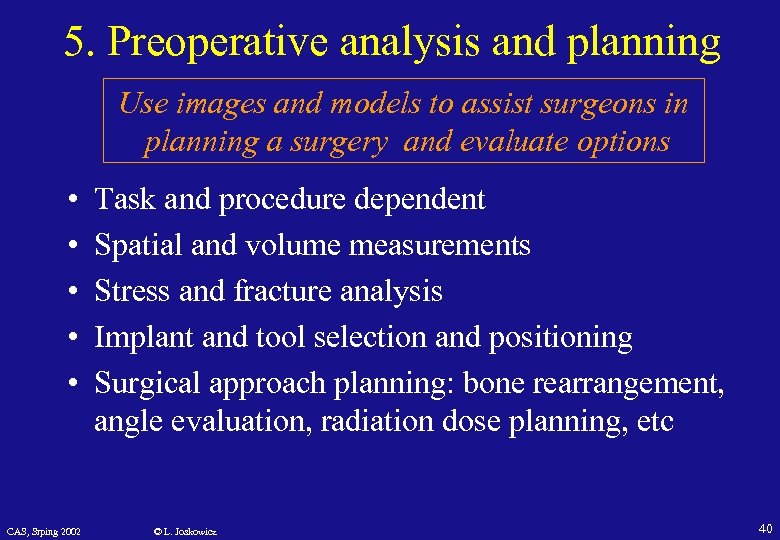 5. Preoperative analysis and planning Use images and models to assist surgeons in planning