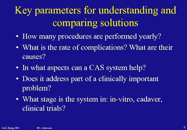 Key parameters for understanding and comparing solutions • How many procedures are performed yearly?