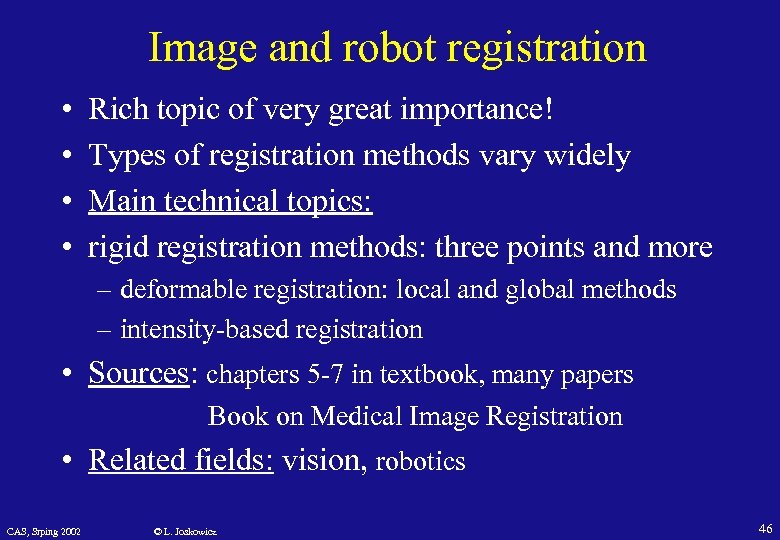 Image and robot registration • • Rich topic of very great importance! Types of