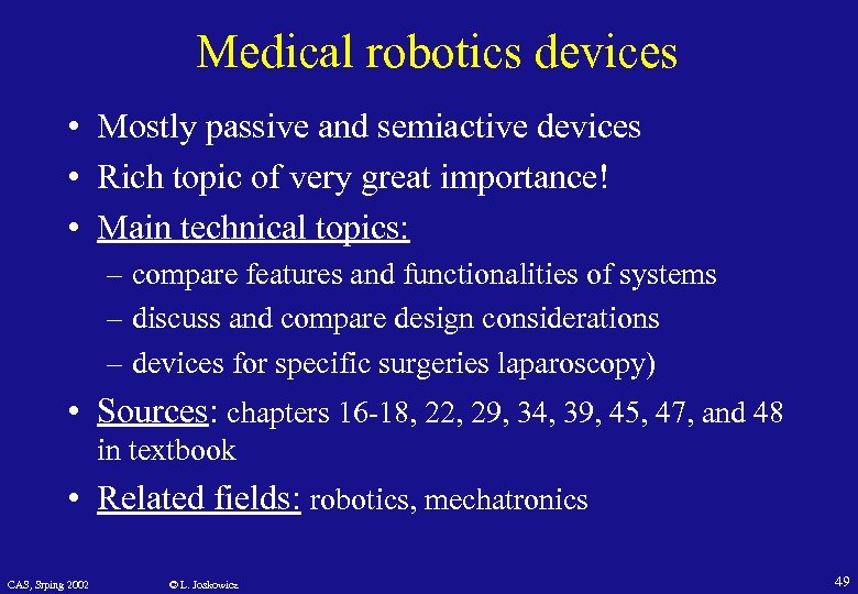 Medical robotics devices • Mostly passive and semiactive devices • Rich topic of very