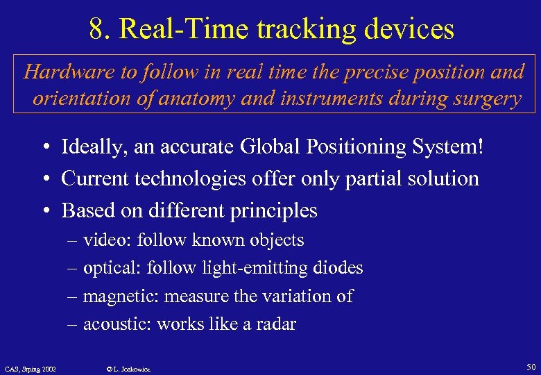 8. Real-Time tracking devices Hardware to follow in real time the precise position and
