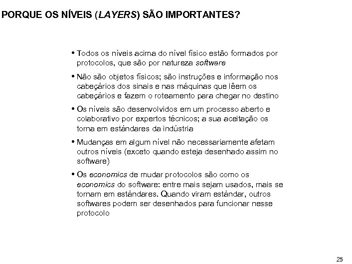 PORQUE OS NÍVEIS (LAYERS) SÃO IMPORTANTES? • Todos os níveis acima do nível físico