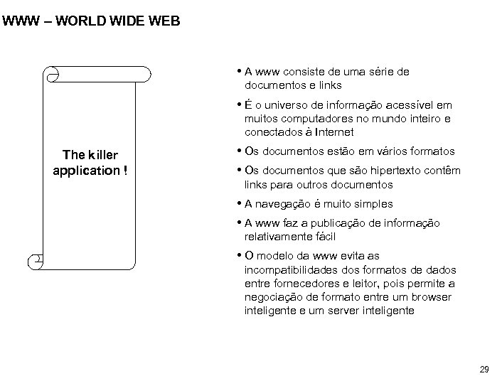 WWW – WORLD WIDE WEB • A www consiste de uma série de documentos