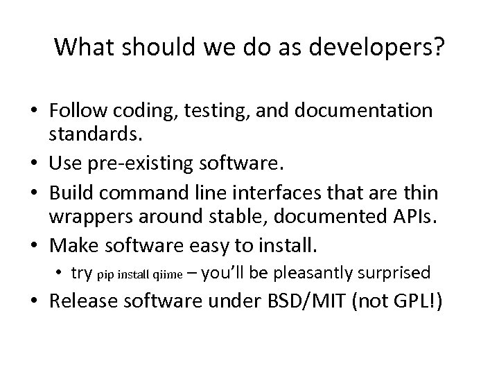 What should we do as developers? • Follow coding, testing, and documentation standards. •