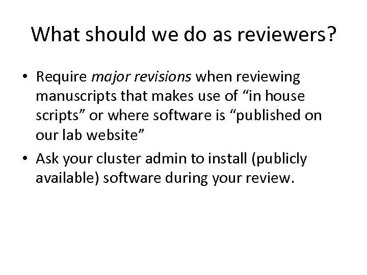 What should we do as reviewers? • Require major revisions when reviewing manuscripts that