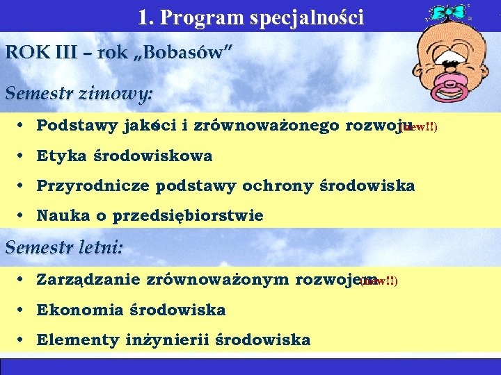 1. Program specjalności ROK III – rok „Bobasów” Semestr zimowy: • Podstawy jako i