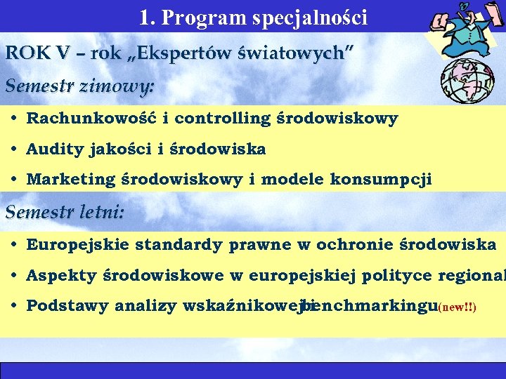 1. Program specjalności ROK V – rok „Ekspertów światowych” Semestr zimowy: • Rachunkowość i