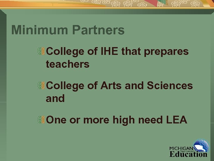 Minimum Partners College of IHE that prepares teachers College of Arts and Sciences and