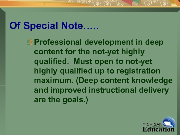 Of Special Note…. . Professional development in deep content for the not-yet highly qualified.