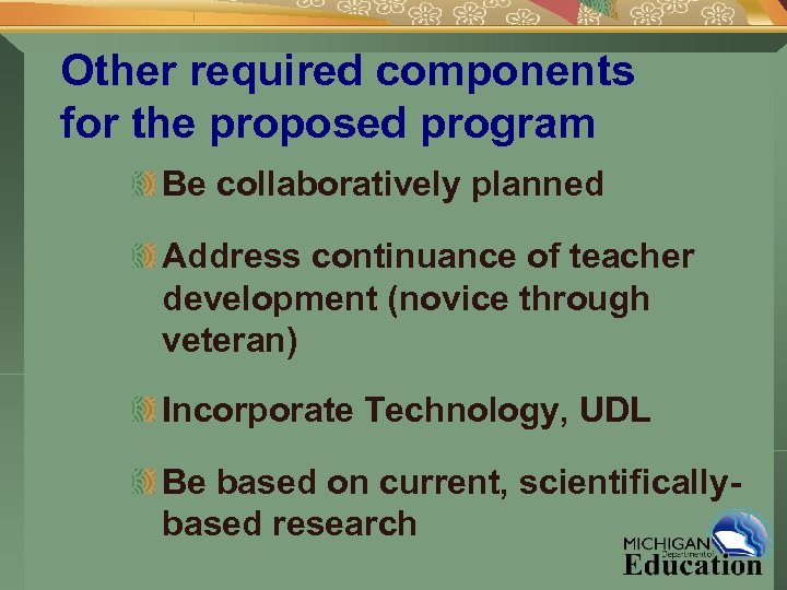 Other required components for the proposed program Be collaboratively planned Address continuance of teacher