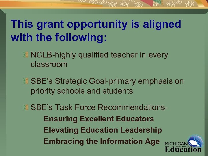 This grant opportunity is aligned with the following: NCLB-highly qualified teacher in every classroom