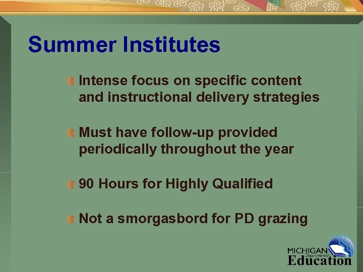 Summer Institutes Intense focus on specific content and instructional delivery strategies Must have follow-up