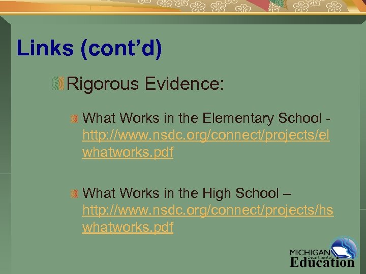 Links (cont’d) Rigorous Evidence: What Works in the Elementary School - http: //www. nsdc.