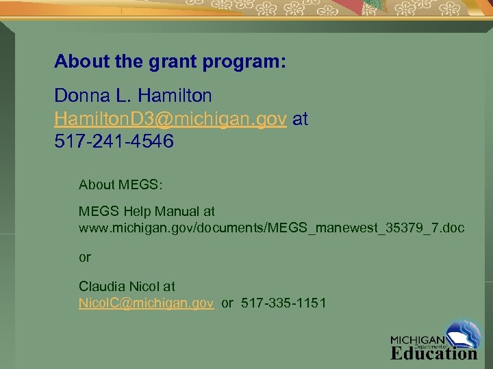 About the grant program: Donna L. Hamilton. D 3@michigan. gov at 517 -241 -4546