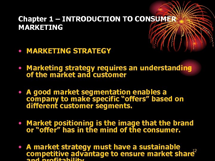 Chapter 1 – INTRODUCTION TO CONSUMER MARKETING • MARKETING STRATEGY • Marketing strategy requires