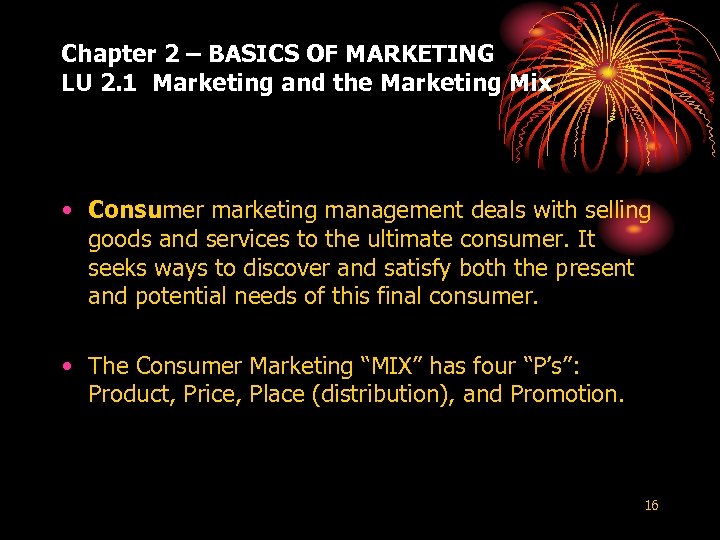 Chapter 2 – BASICS OF MARKETING LU 2. 1 Marketing and the Marketing Mix