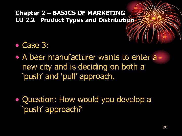 Chapter 2 – BASICS OF MARKETING LU 2. 2 Product Types and Distribution •