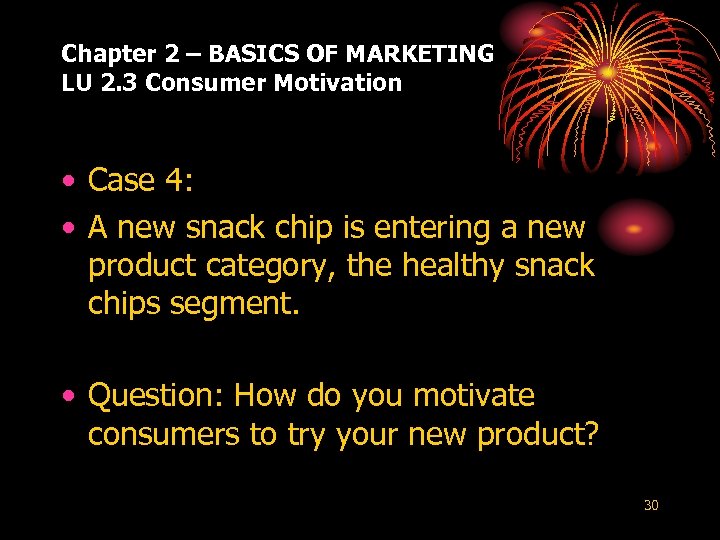 Chapter 2 – BASICS OF MARKETING LU 2. 3 Consumer Motivation • Case 4: