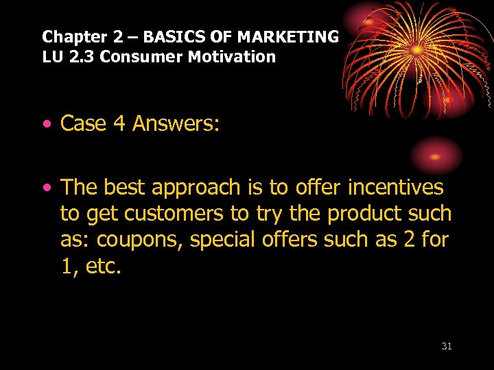 Chapter 2 – BASICS OF MARKETING LU 2. 3 Consumer Motivation • Case 4