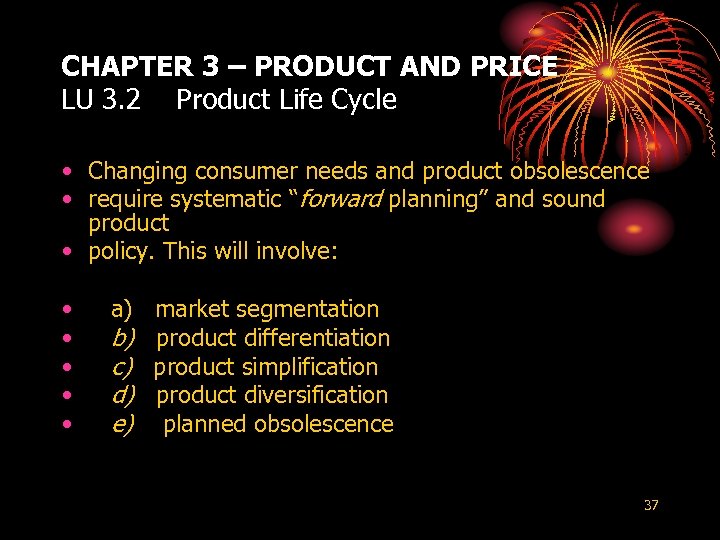 CHAPTER 3 – PRODUCT AND PRICE LU 3. 2 Product Life Cycle • Changing