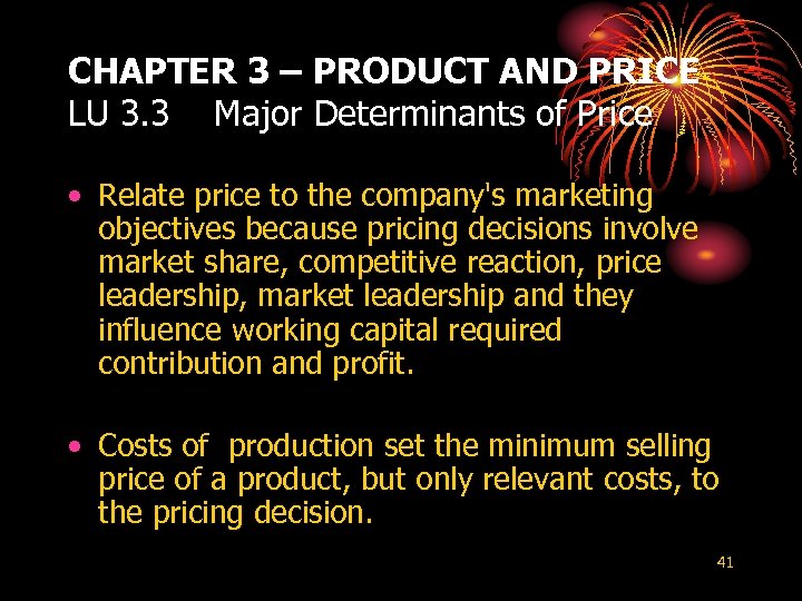 CHAPTER 3 – PRODUCT AND PRICE LU 3. 3 Major Determinants of Price •