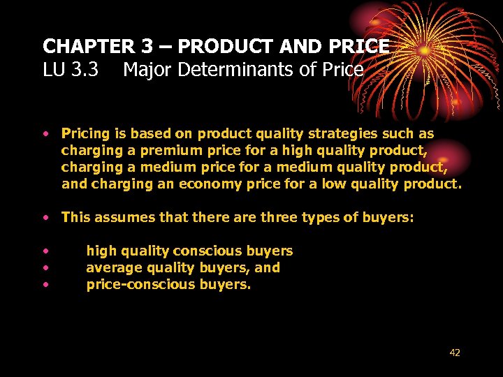CHAPTER 3 – PRODUCT AND PRICE LU 3. 3 Major Determinants of Price •