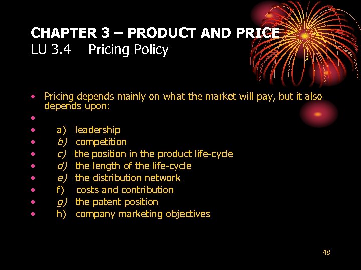 CHAPTER 3 – PRODUCT AND PRICE LU 3. 4 Pricing Policy • Pricing depends