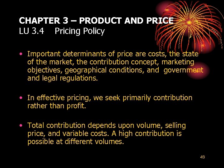 CHAPTER 3 – PRODUCT AND PRICE LU 3. 4 Pricing Policy • Important determinants
