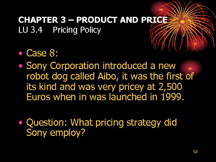 CHAPTER 3 – PRODUCT AND PRICE LU 3. 4 Pricing Policy • Case 8: