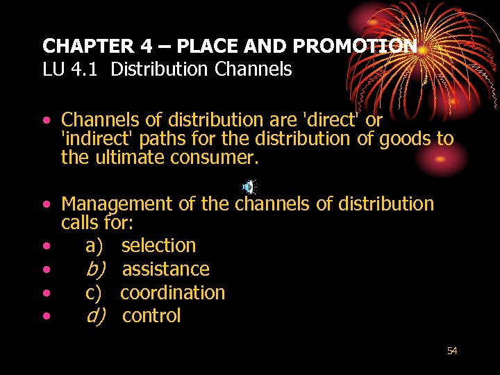 CHAPTER 4 – PLACE AND PROMOTION LU 4. 1 Distribution Channels • Channels of