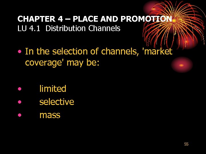 CHAPTER 4 – PLACE AND PROMOTION LU 4. 1 Distribution Channels • In the