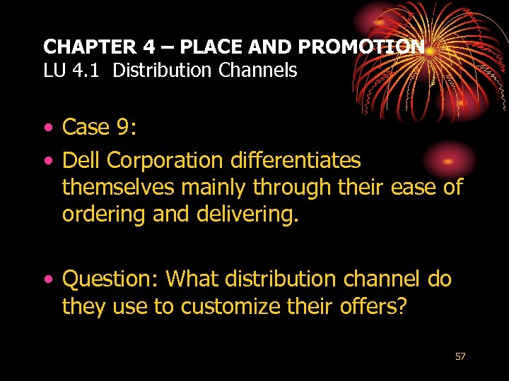 CHAPTER 4 – PLACE AND PROMOTION LU 4. 1 Distribution Channels • Case 9: