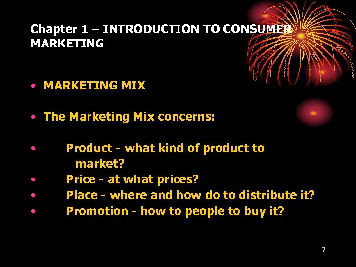 Chapter 1 – INTRODUCTION TO CONSUMER MARKETING • MARKETING MIX • The Marketing Mix