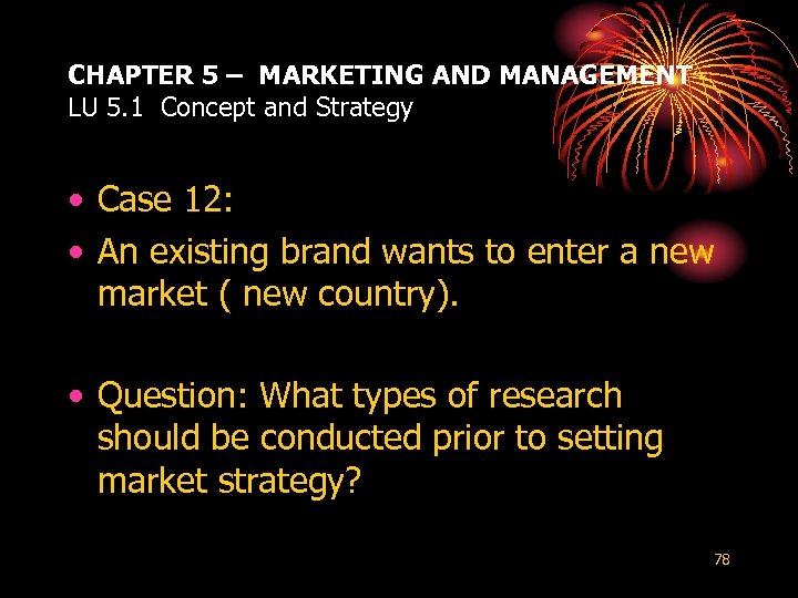 CHAPTER 5 – MARKETING AND MANAGEMENT LU 5. 1 Concept and Strategy • Case