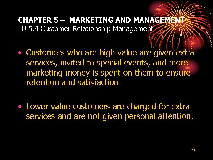 CHAPTER 5 – MARKETING AND MANAGEMENT LU 5. 4 Customer Relationship Management • Customers