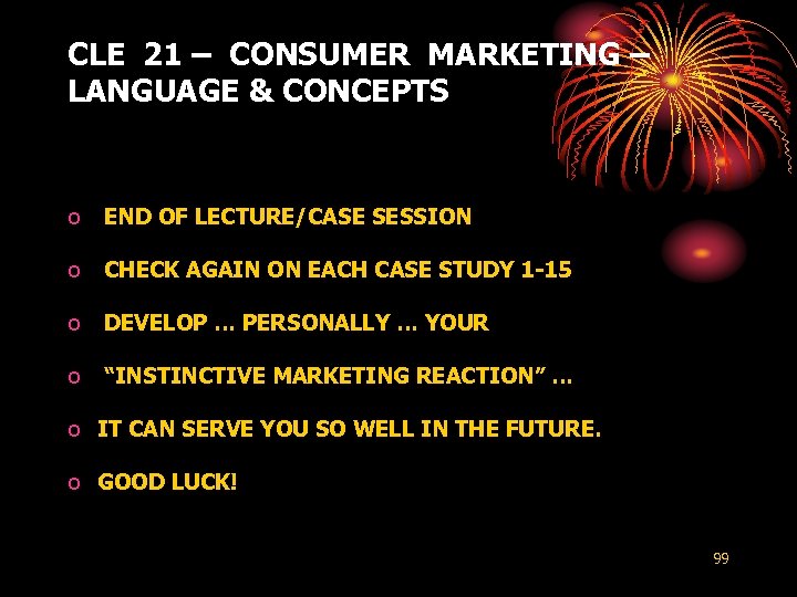 CLE 21 – CONSUMER MARKETING – LANGUAGE & CONCEPTS o END OF LECTURE/CASE SESSION