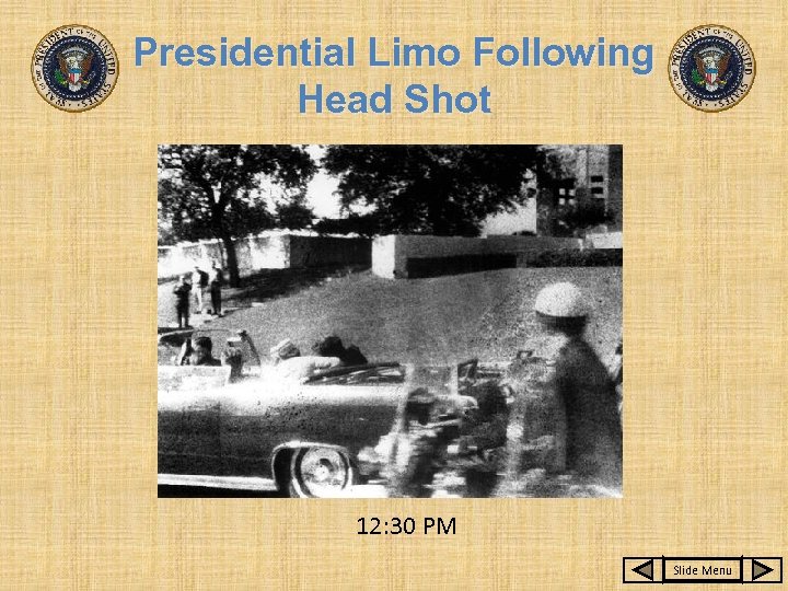 Presidential Limo Following Head Shot 12: 30 PM Slide Menu 