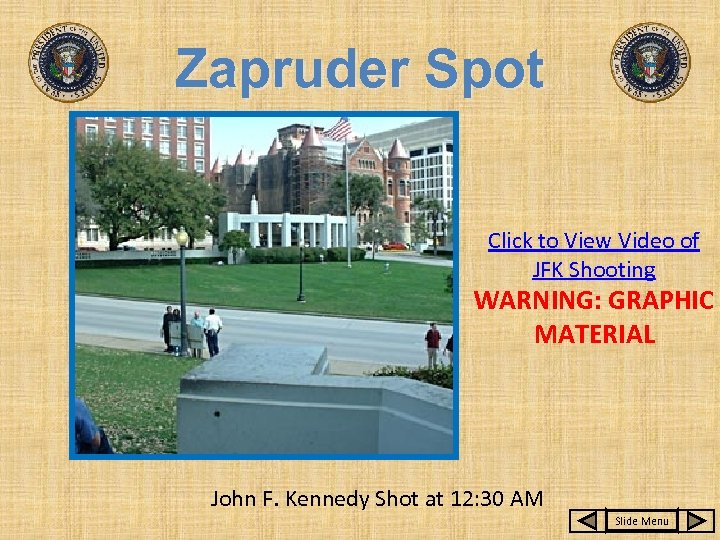 Zapruder Spot Click to View Video of JFK Shooting WARNING: GRAPHIC MATERIAL John F.
