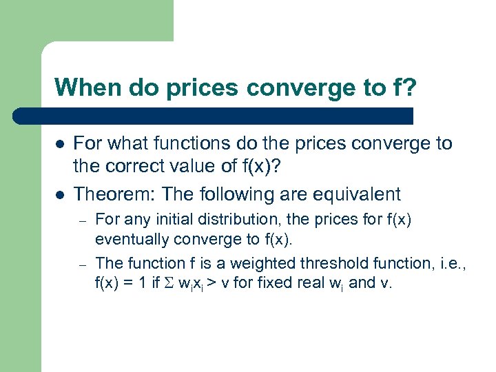 When do prices converge to f? l l For what functions do the prices
