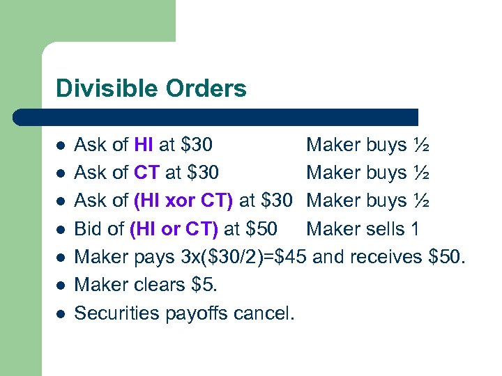 Divisible Orders l l l l Ask of HI at $30 Maker buys ½