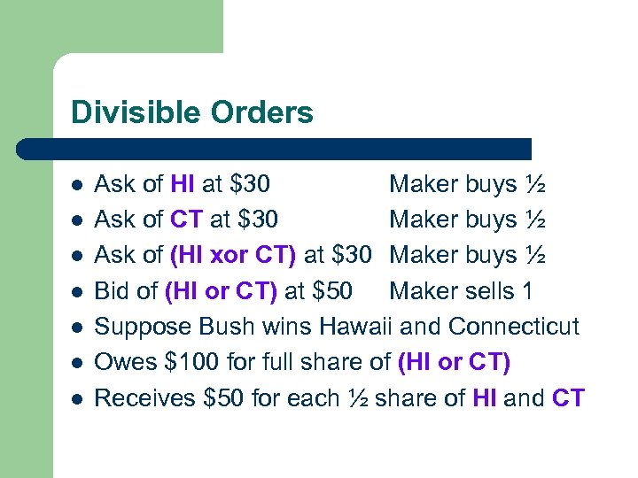 Divisible Orders l l l l Ask of HI at $30 Maker buys ½