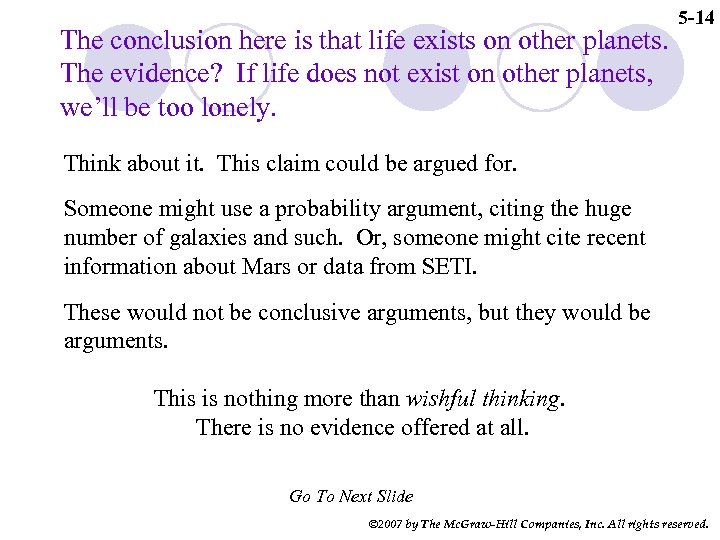 The conclusion here is that life exists on other planets. The evidence? If life