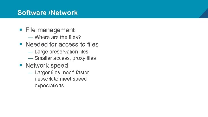 Software /Network § File management — Where are the files? § Needed for access