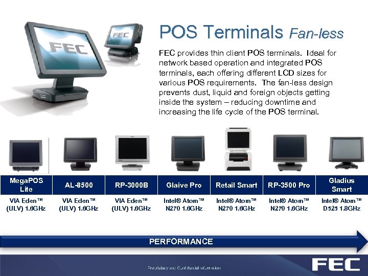 POS Terminals Fan-less FEC provides thin client POS terminals. Ideal for network based operation